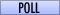 Poll